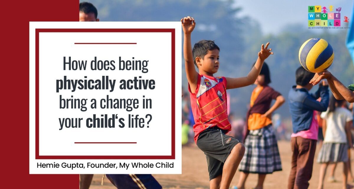 How does being physically active bring a change in your child‘s life?