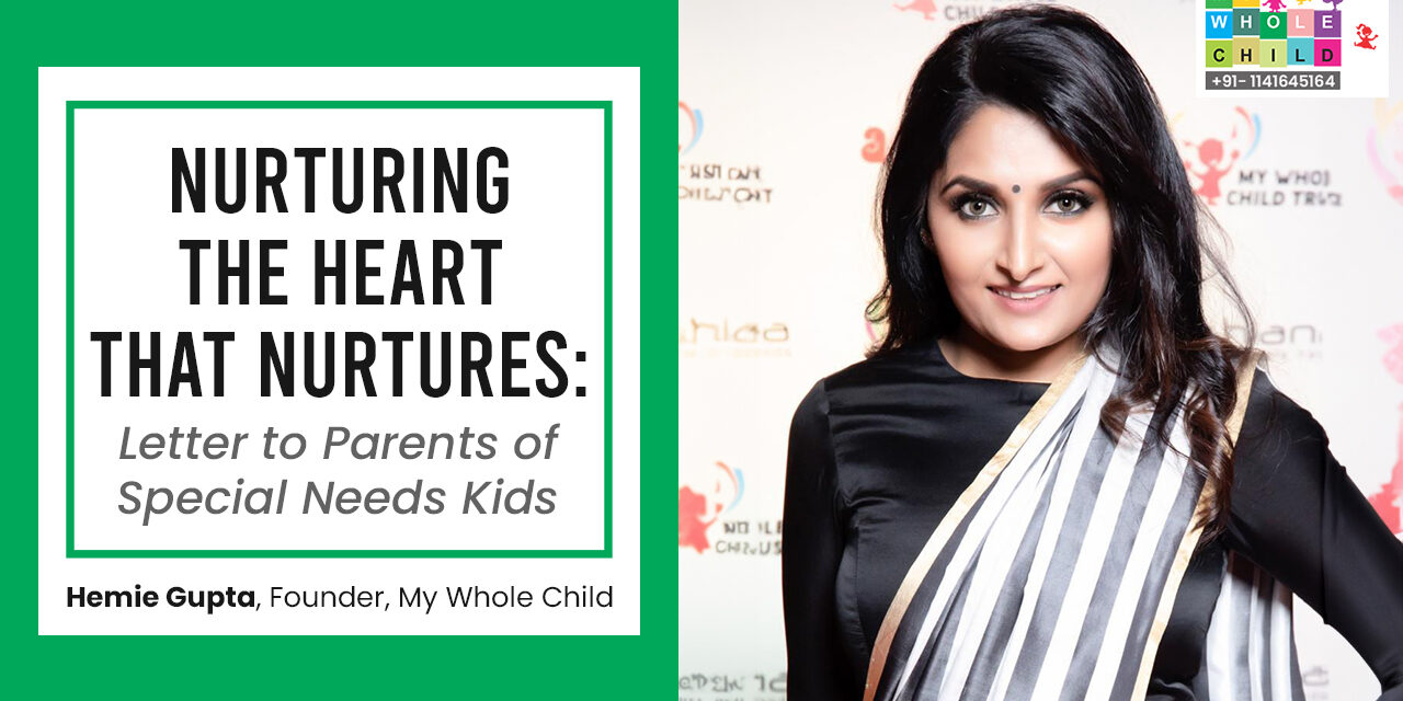 Nurturing the heart that nurtures: A letter to parents of special needs kids